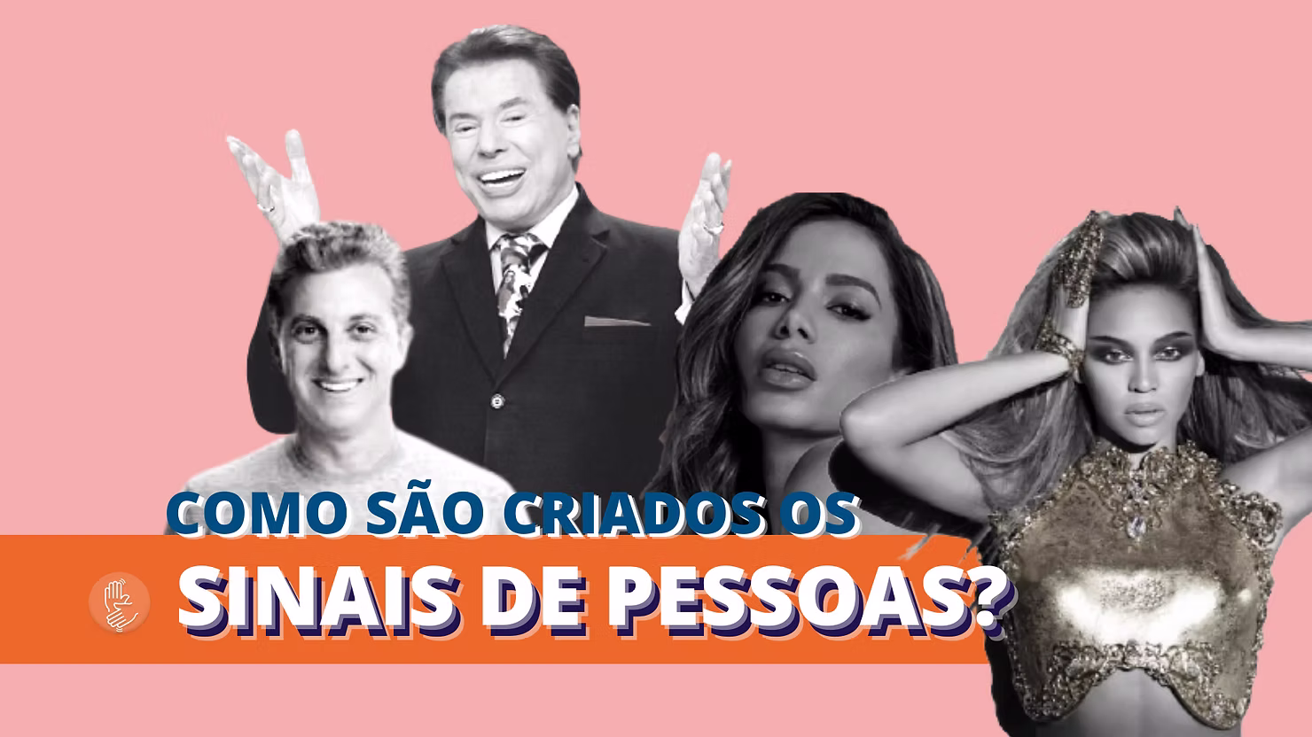 Arte original do artigo com Luciano Huck, Silvio Santos, Anitta e Beyoncé ao redor do título: Como são criados os sinais de pessoas?
