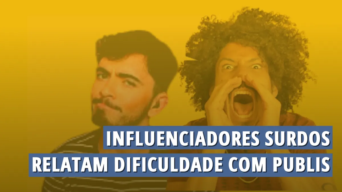 Influenciadores surdos relatam dificuldade com publis