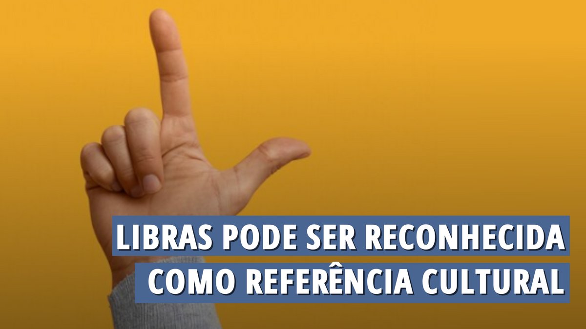 Imagem ilustrativa do post: Libras pode ser reconhecida como Referência Cultural